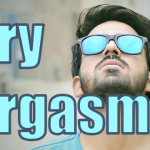 What is a dry orgasm? Explaining its mechanism and appeal, how to do it.