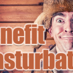 8 Benefits of Masturbator – You should use Masturbator!