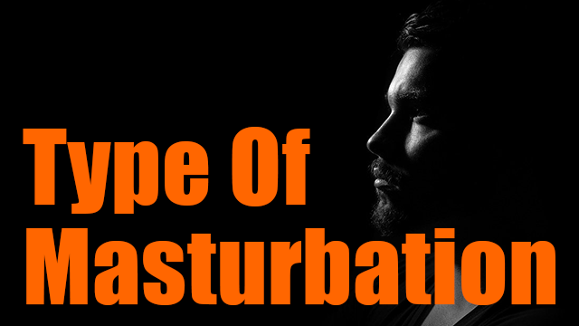 Type Of Masturbation