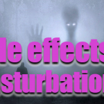 What are the side effects of masturbation? Negative effects of wrong masturbation